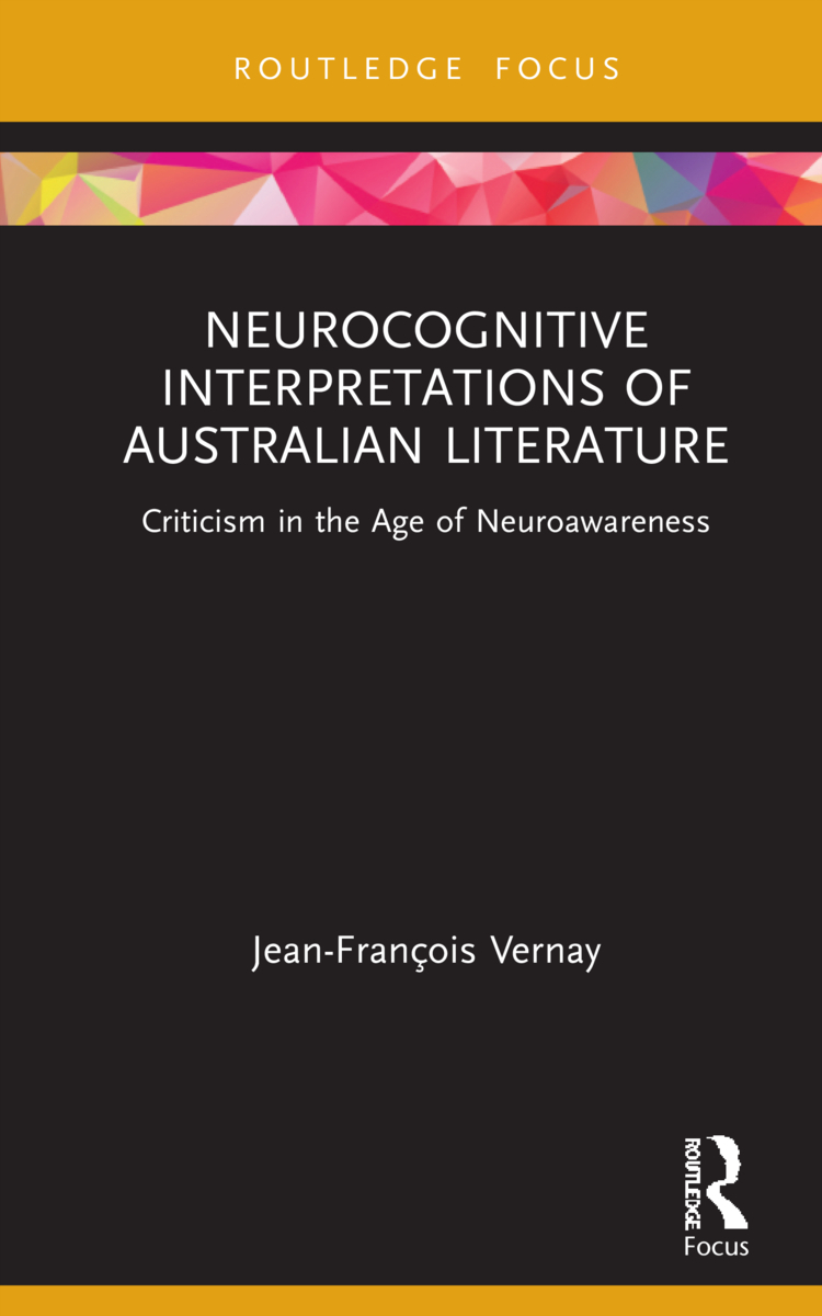 J.-F. Vernay, Neurocognitive Interpretations of Australian Literature Criticism in the Age of Neuroawareness