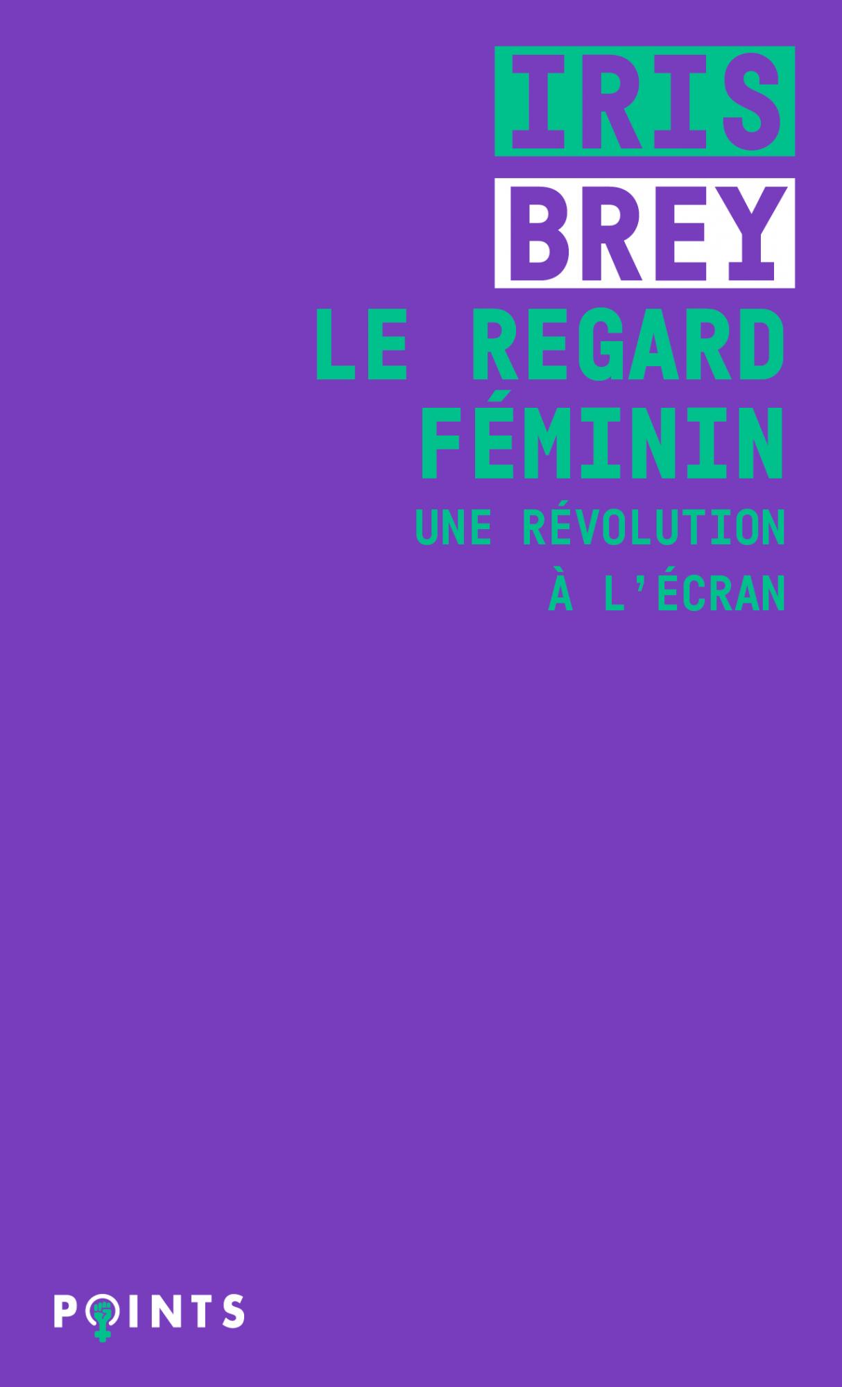 I. Brey, Le regard féminin. Une révolution à l'écran