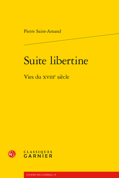 P. Saint-Amand, Suite libertine. Vies du XVIIIe siècle