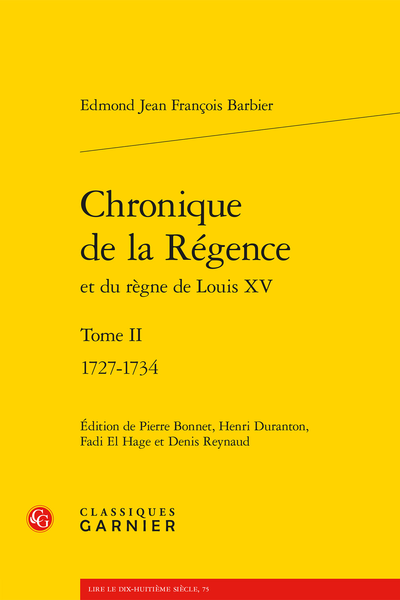 E. J. Fr. Barbier, Chronique de la Régence et du règne de Louis XV, t. II 1727-1734