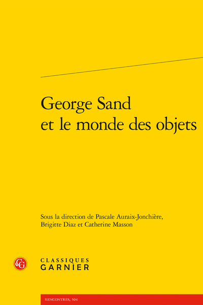 P. Auraix-Jonchière, B. Diaz, C. Masson (dir.), George Sand et le monde des objets