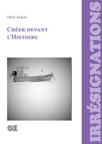 Till R. Kuhnle, Créer devant l’Histoire