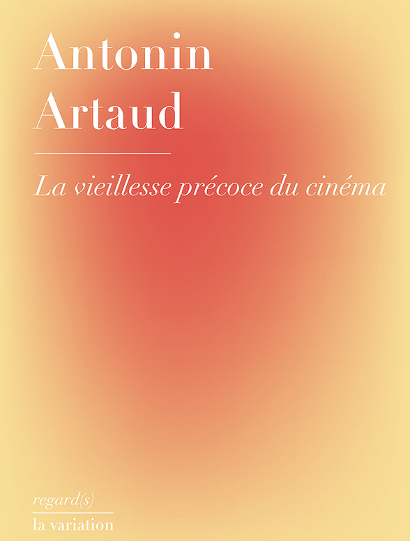 A. Artaud, La vieillesse précoce du cinéma