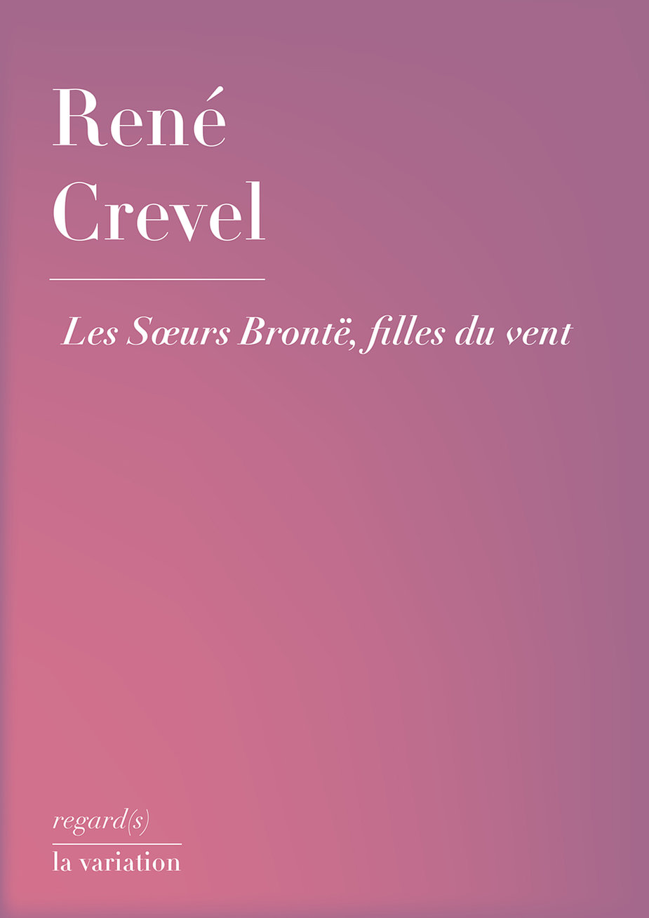 R. Crevel, Les Sœurs Brontë filles du vent