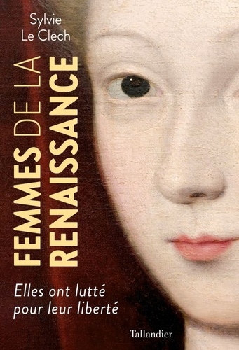 S. Le Clech, Femmes de la Renaissance. Elles ont lutté pour leur liberté