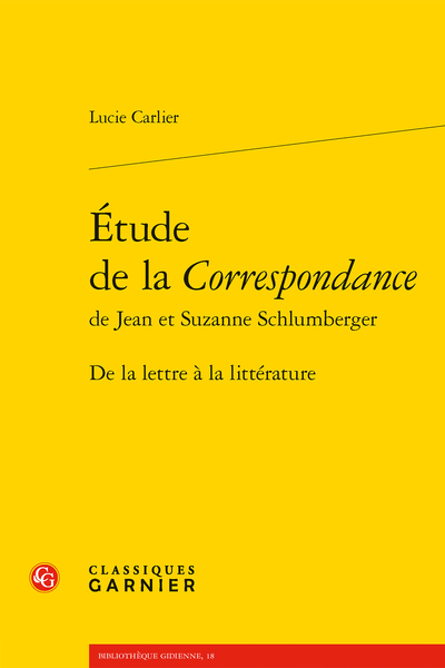 L. Carlier, Étude de la Correspondance de Jean et Suzanne Schlumberger. De la lettre à la littérature