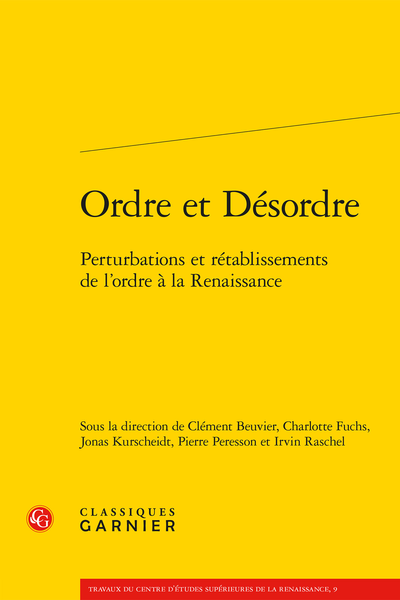 C. Beuvier, C. Fuchs, J. Kurscheidt, P. Peresson, I. Rasche (dir.), Ordre et Désordre. Perturbations et rétablissements de l’ordre à la Renaissance