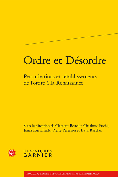 C. Beuvier, C. Fuchs, J. Kurscheidt, P. Peresson, I. Rasche (dir.), Ordre et Désordre. Perturbations et rétablissements de l’ordre à la Renaissance