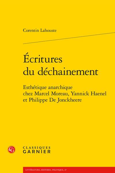 C. Lahouste, Écritures du déchainement. Esthétique anarchique chez Marcel Moreau, Yannick Haenel et Philippe De Jonckheere (préf.Y. Citton)