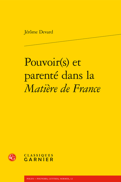 J. Devard, Pouvoir(s) et parenté dans la Matière de France (préf. B. Ribémont)