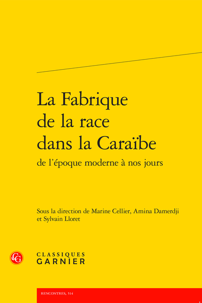 M. Cellier, A. Damerdji, S. Lloret (dir.), La Fabrique de la race dans la Caraïbe de l’époque moderne à nos jours