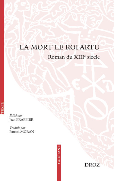 La Mort le roi Artu. Roman du XIIIe s. (éd. J. Frappier, trad. P. Moran)