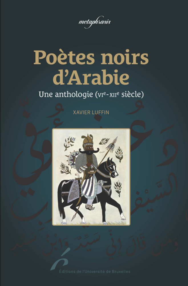 X. Luffin (éd.), Poètes noirs d'Arabie. Une anthologie (VIe-XIIe s.)