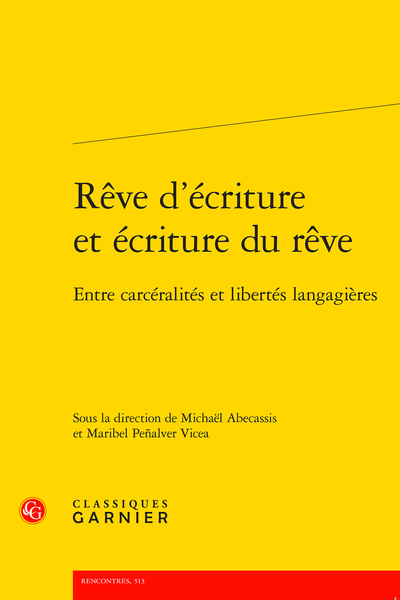 M. Abecassis, M. Peñalver Vicea (dir.), Rêve d’écriture et écriture du rêve. Entre carcéralités et libertés langagières