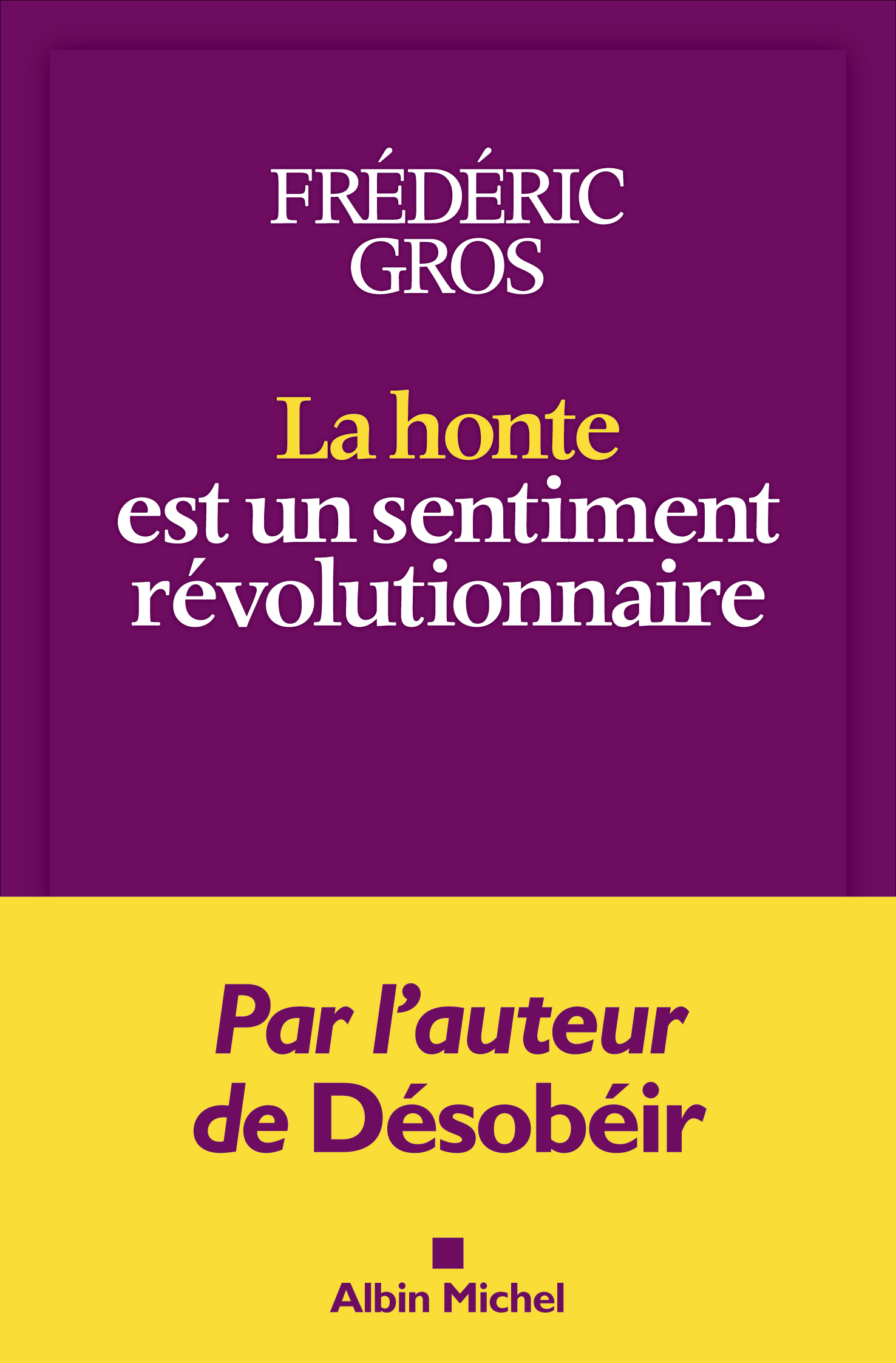 F. Gros, La honte est un sentiment révolutionnaire