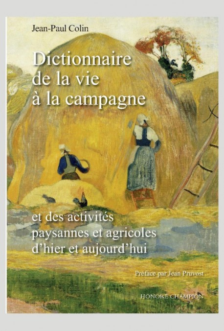 J.-P. Colin, Dictionnaire de la vie à la campagne et des activités paysannes et agricoles d’hier et aujourd’hui