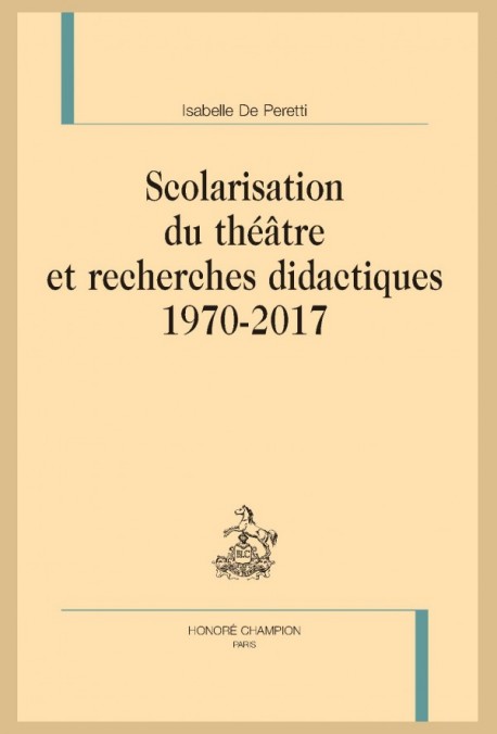 I. De Peretti, Scolarisation du théâtre et recherches didactiques 1970-2017