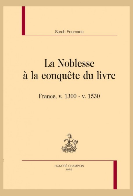 S. Fourcade, La Noblesse à la conquête du livre, France, v. 1300 – v. 1530