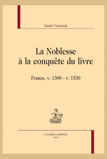 S. Fourcade, La Noblesse à la conquête du livre, France, v. 1300 – v. 1530
