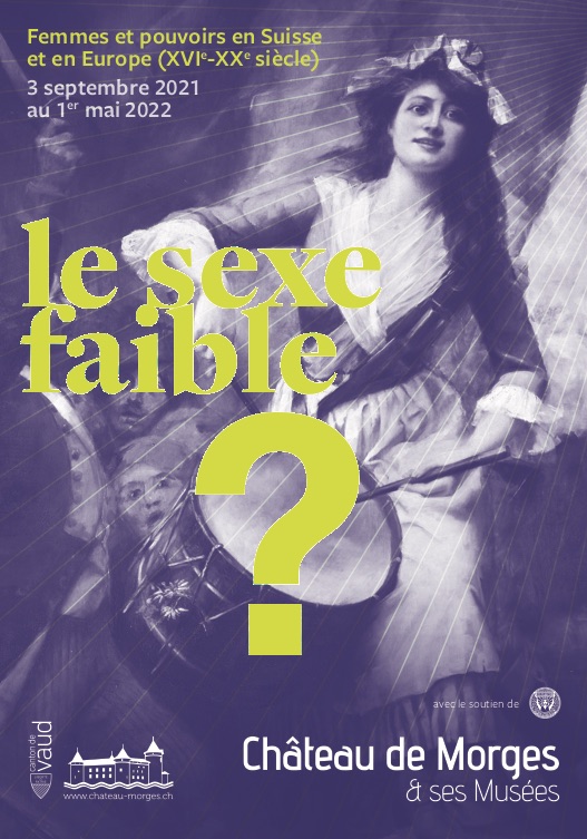 Le sexe faible ? Femmes et pouvoirs en Suisse et en Europe XVIe-XXe s. (Château de Morges, Suisse, VD)