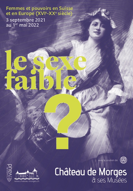 Le sexe faible ? Femmes et pouvoirs en Suisse et en Europe XVIe-XXe s. (Château de Morges, Suisse, VD)