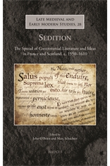 J. O'Brien, M. Schachter (dir.), Sedition. The Spread of Controversial Literature and Ideas in France and Scotland, c. 1550–1610