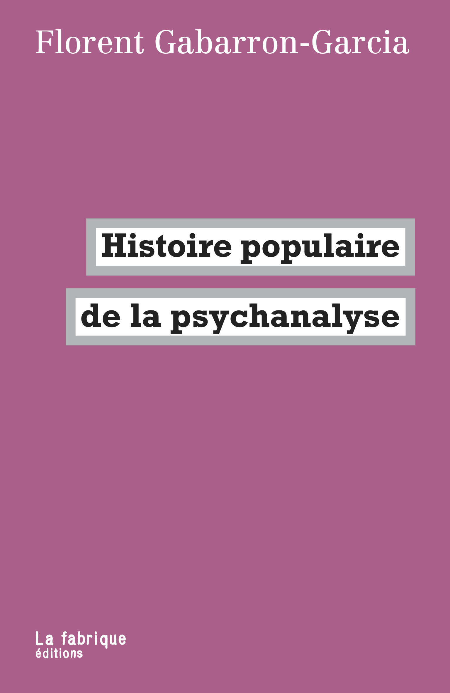 F. Gabarron-Garcia, Histoire populaire de la psychanalyse