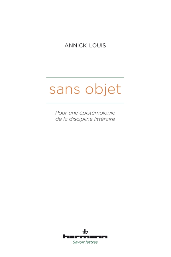 A. Louis, Sans objet. Pour une épistémologie de la discipline littéraire