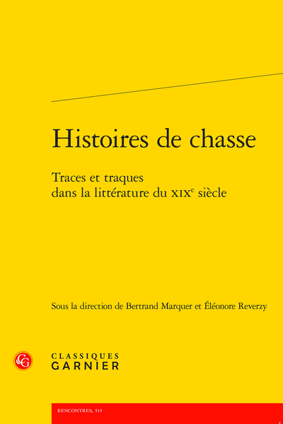 B. Marquer, É. Reverzy (dir.), Histoires de chasse. Traces et traques dans la littérature du XIXe s.