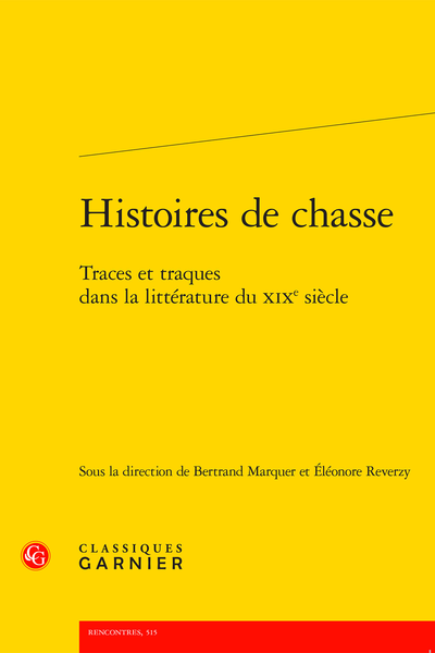 B. Marquer, É. Reverzy (dir.), Histoires de chasse. Traces et traques dans la littérature du XIXe s.