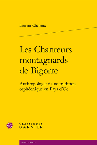 L. Chenaux, Les Chanteurs montagnards de Bigorre. Anthropologie d’une tradition orphéonique en Pays d’Oc