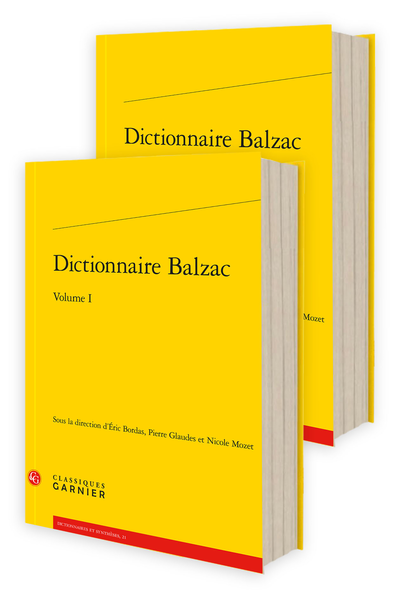 É. Bordas, P. Glaudes, N. Mozet (dir.), Dictionnaire Balzac, 2 vol.