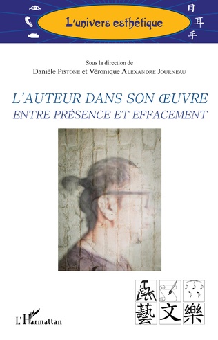 D. Pistone et V. Alexandre Journeau (dir.), L'auteur dans son œuvre - entre présence et effacement