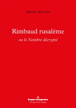 M. Arouimi, Rimbaud rusalème ou le Nombre décrypté