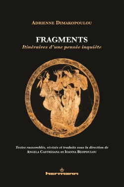 A. Dimakopoulou, Fragments. Itinéraires d'une pensée inquiète (dir. A. Castresana, I. Beopoulou)