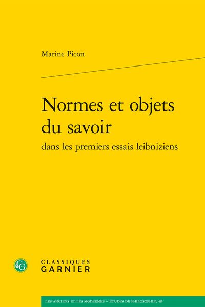 M. Picon, Normes et objets du savoir dans les premiers essais leibniziens, P.-F. Moreau (préf.), P. Rateau (collab.)