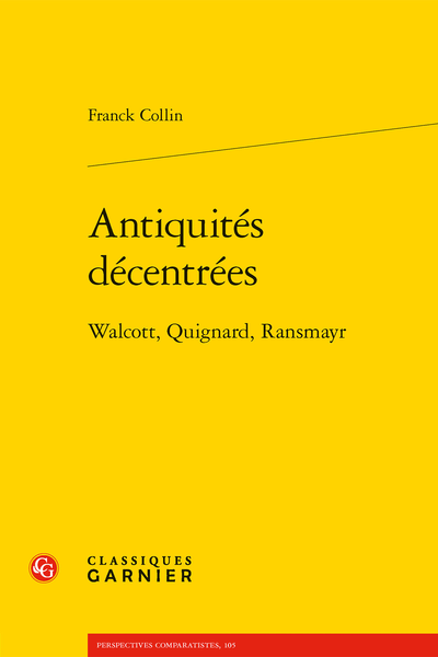 F. Collin, Antiquités décentrées. Walcott, Quignard, Ransmayr 