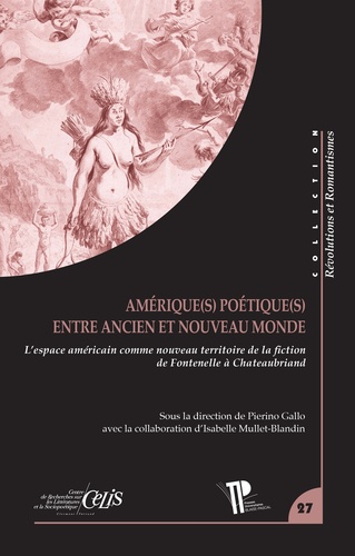 Amérique(s) poétique(s) entre Ancien et Nouveau Monde. L'espace américain comme nouveau territoire de la fiction de Fontenelle à Chateaubriand (P. Gallo, dir.)