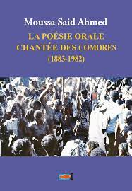 Moussa Said Ahmed (éd.), La Poésie orale chantée des Comores (1883-1982)