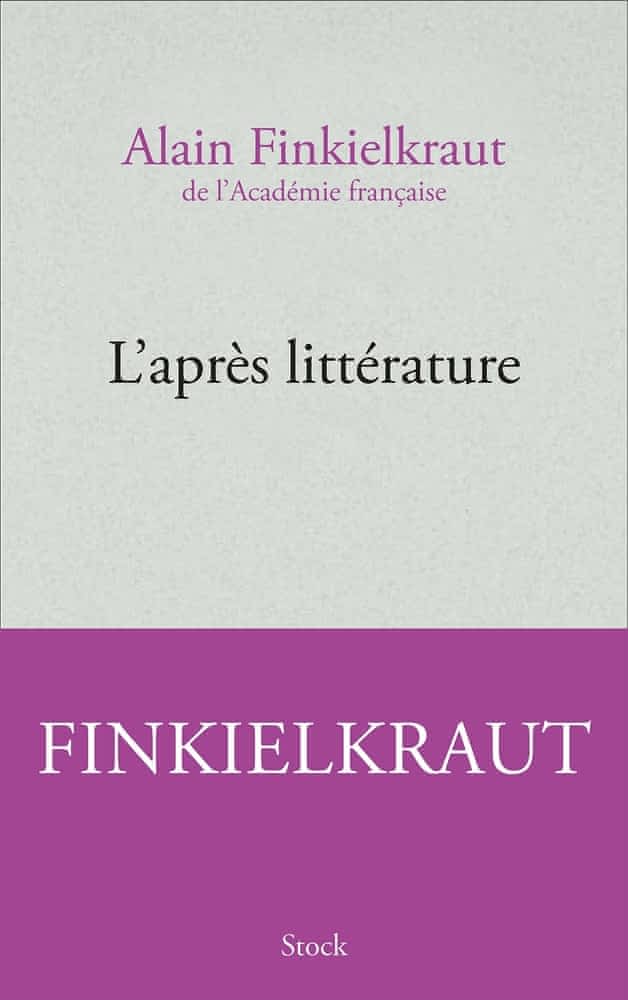 A. Finkielkraut, L'après littérature