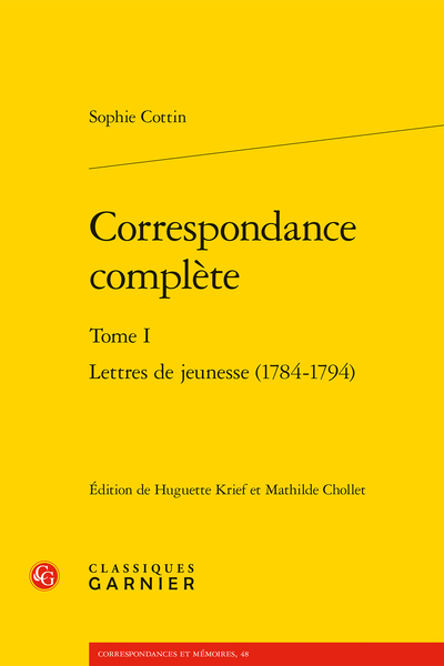 Sophie Cottin, Correspondance complète. Tome I. Lettres de jeunesse (1784-1794), H. Krief (éd.), M.Chollet (éd.)