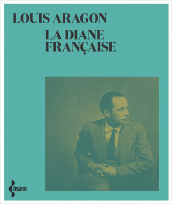 Aragon, La Diane française, suivi de En étrange pays dans mon pays lui-même