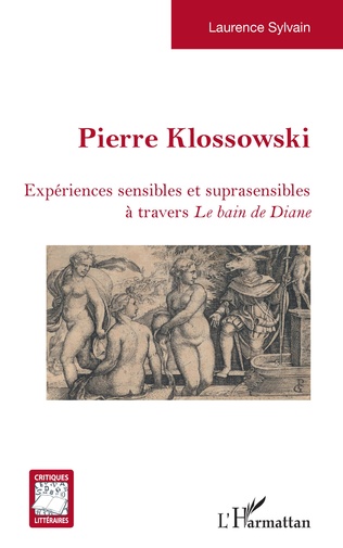 L. Sylvain, Pierre Klossowski. Expériences sensibles et suprasensibles à travers Le Bain de Diane