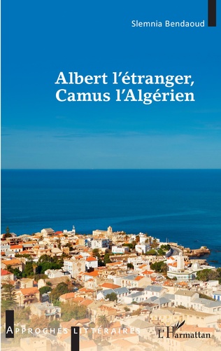 S. Bendaoud, Albert l'étranger, Camus l'Algérien