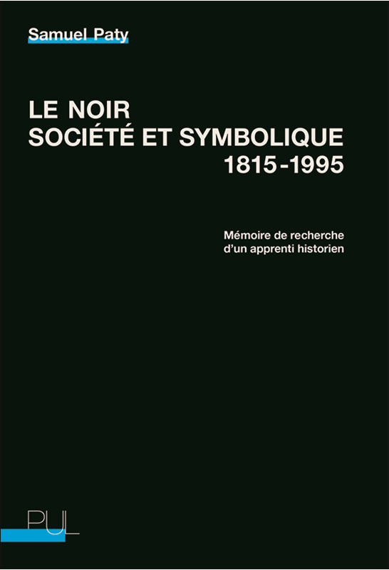 S. Paty, Le Noir, société et symbolique 1815-1995