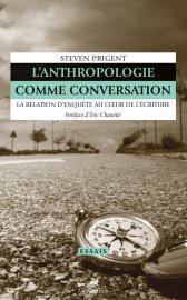 S. Prigent, L’anthropologie comme conversation. La relation d'enquête au cœur de l'écriture