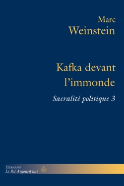 M. Weinstein, Kafka devant l'immonde. Sacralité politique 3. 