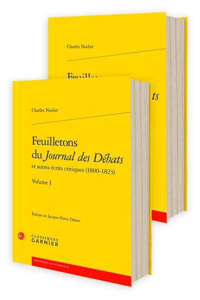 Charles Nodier, Feuilletons du Journal des Débats et autres écrits critiques (1800-1823), Volumes I-II, Jacques-Remi Dahan (éd.)