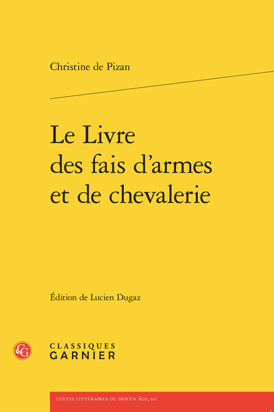 Christine de Pizan, Le Livre des fais d'armes et de chevalerie, Lucien Dugaz (éd.)