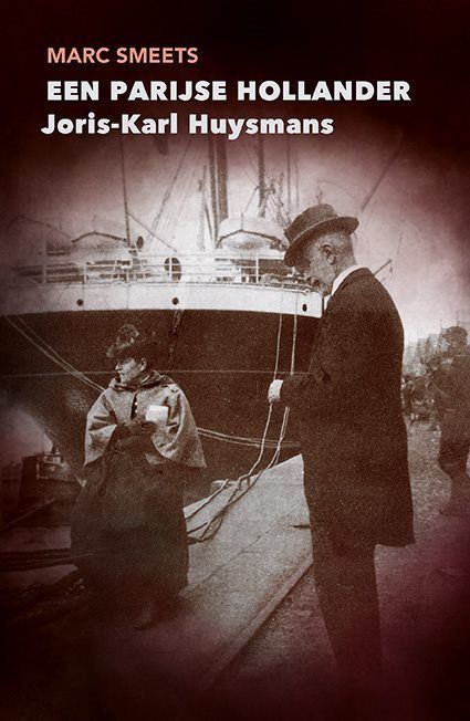 Marc Smeets, Een Parijse Hollander. Joris-Karl Huysmans